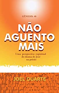 Livro Não aguento mais: Uma perspectiva espiritual da vida de José na prisão