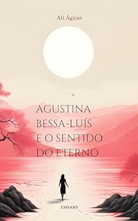 Livro Agustina Bessa-Luís e o Sentido do Eterno: Ensaio