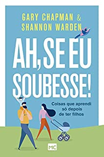 Livro Ah, se eu soubesse!: Coisas que aprendi só depois de ter filhos