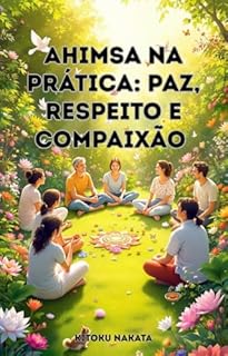 Livro Ahimsa na Prática: Paz, Respeito e Compaixão