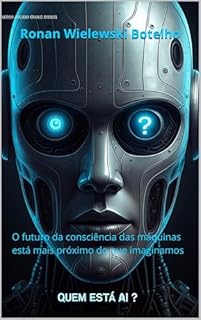 Livro Quem está AI?: O futuro da consciência das máquinas está mais próximo do que imaginamos