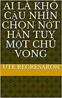 ai là khó cậu nhìn chọn nớt hắn tuy một chú vong