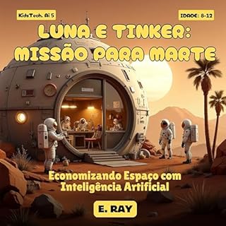Livro AI FOR KIDS - LUNA E TINKER: MISSÃO PARA MARTE: Economizando Espaço com Inteligência Artificial