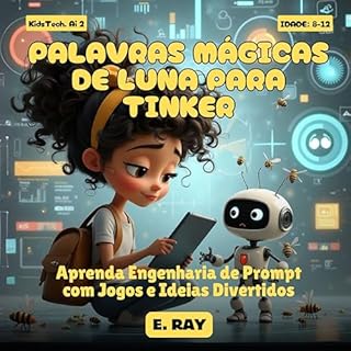 Livro AI FOR KIDS - PALAVRAS MÁGICAS DE LUNA PARA TINKER: Aprenda Engenharia de Prompt com Jogos e Ideias Divertidos