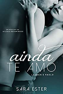 Ainda te amo — Lauren e Paolo: Um conto da trilogia Pecaminoso