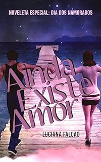 Livro Ainda Existe Amor (Noveletas Luciana Falcão)