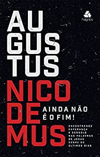 Livro Ainda não é o fim!: Encontrando esperança e consolo nas palavras de Jesus sobre os últimos dias