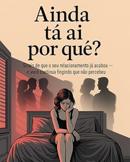 Livro Ainda tá ai por quê? : Como saber quando o relacionamento acabou e você só está com medo de ficar sozinha