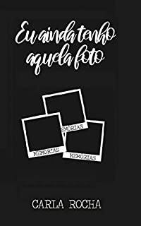 Livro Eu ainda tenho aquela foto: Porque algumas coisas duram pra sempre, mesmo que só na memória.