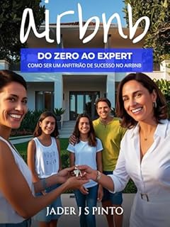 Livro AirBnB do Zero ao Expert: Como Ser um Anfitrião de Sucesso no Airbnb