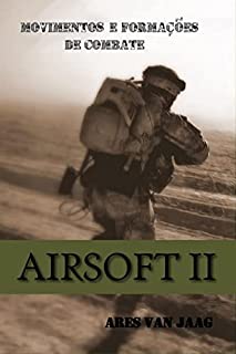 Livro Airsoft II: Movimentos e formações de combate (Airsoft em portugues Livro 2)