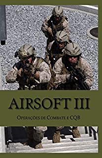 Livro Airsoft III: Operações de combate e CQB