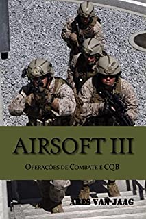 Livro Airsoft III: Operações de combate e CQB (Airsoft em portugues Livro 3)