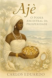 Livro Ajê: O Poder Ancestral da Prosperidade
