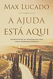 Livro A ajuda está aqui: Enfrentando os desafios da vida com o poder do Espírito