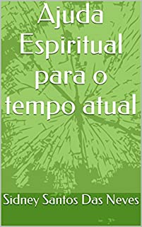 Ajuda Espiritual para o tempo atual