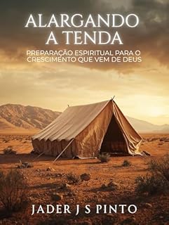 Livro Alargando a Tenda: Preparação Espiritual para o Crescimento que Vem de Deus