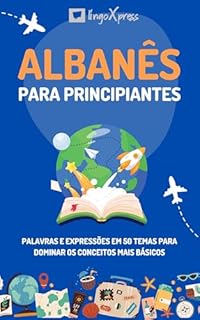 Livro Albanês para principiantes: Palavras e expressões em 50 temas para dominar os conceitos mais básicos