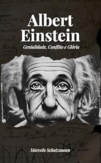 Livro Albert Einstein: Genialidade, Conflitos e Glória