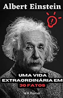 "Albert Einstein: Uma Vida Extraordinária em 30 Fatos" (Biografias)