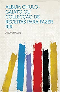 Livro Album chulo-gaiato ou collecção de receitas para fazer rir