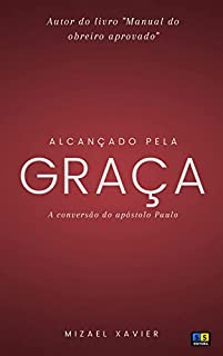 Livro ALCANÇADO PELA GRAÇA: A conversão do apóstolo Paulo