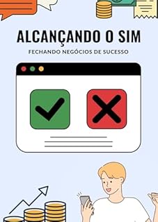 Livro Alcançando o Sim: Fechando Negócios de Sucesso