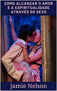 Livro Como alcançar o amor e a espiritualidade através do sexo