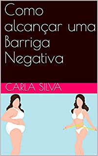 Livro Como alcançar uma Barriga Negativa