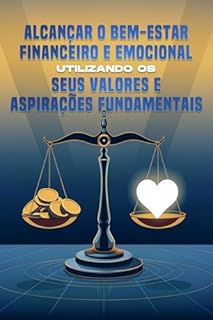 Livro Alcançar o bem-estar financeiro e emocional utilizando os seus valores e aspirações fundamentais