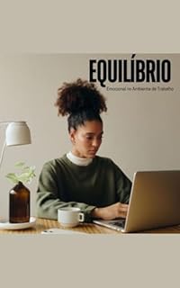 Livro Como Alcançar Equilíbrio Emocional no Trabalho