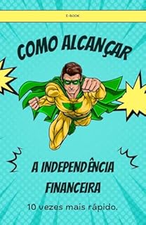 Livro Como Alcançar A Independência Financeira: Dez Vezes Mais Rápido
