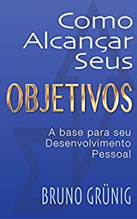 Livro Como alcançar seus objetivos: a base para seu desenvolvimento pessoal