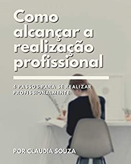Livro Como alcançar a realização profissional: 4 passos para se realizar profissionalmente