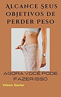 Livro Alcance Seus Objetivos de Perder Peso: Agora Você Pode Fazer Isso