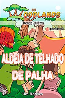 Livro ALDEIA DE TELHADO DE PALHA: Episódio 67 (Os Woodlands em português)