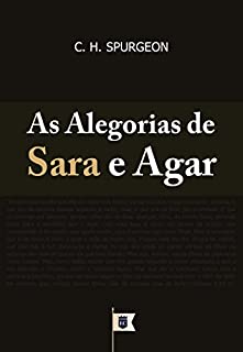 Livro As Alegorias de Sara e Agar, por C. H. Spurgeon.