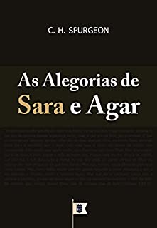 Livro As Alegorias de Sara e Agar, por C. H. Spurgeon.