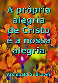 A Própria Alegria De Cristo é A Nossa Alegria