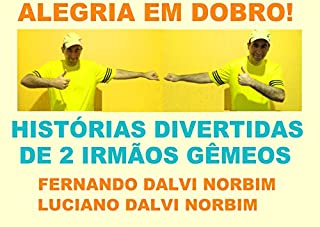 ALEGRIA EM DOBRO!: HISTÓRIAS DIVERTIDAS DE DOIS IRMÃOS GÊMEOS