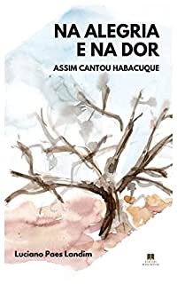 Livro NA ALEGRIA E NA DOR: Assim cantou Habacuque