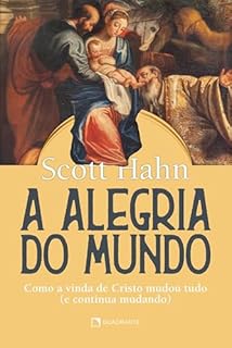 Livro A alegria do mundo: Como a vida de Cristo mudou tudo (e continua mudando)