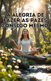 Livro A Alegria de Fazer as Pazes Consigo Mesmo