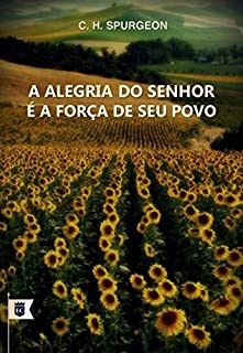 Livro A Alegria do Senhor é a Força de Seu Povo, por C. H. Spurgeon