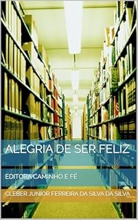 Livro ALEGRIA DE SER FELIZ : EDITORA CAMINHO E FÉ