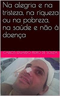 Na alegria e na tristeza, na riqueza ou na pobreza, na saúde e não à doença