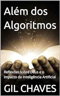 Livro Além dos Algorítimos: Uma reflexão de Deus e a Inteligência Artificial (Deus&IA Livro 1)