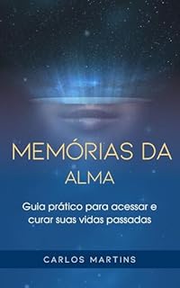 Livro Além da Alma: Um Guia Prático para Acessar e Curar Suas Vidas Passadas