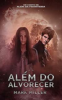 Livro Além Do Alvorecer: Um conto de Além Da Fronteira