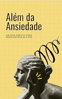 Livro Além da Ansiedade: Um guia prático para reencontrar sua paz